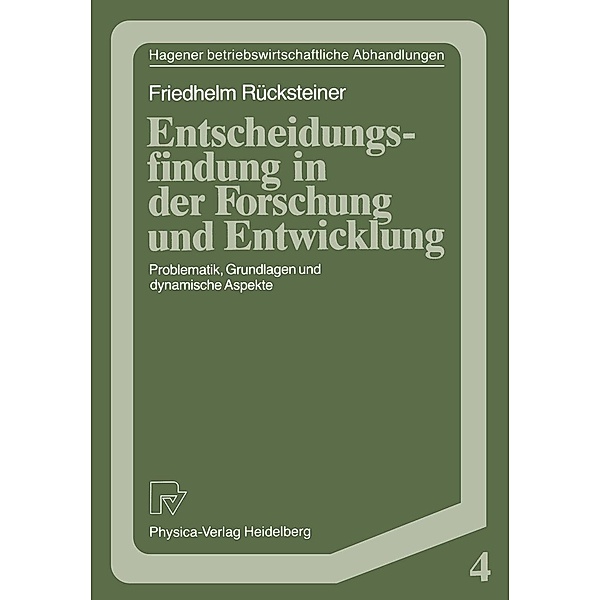 Entscheidungsfindung in der Forschung und Entwicklung / Hagener Betriebswirtschaftliche Abhandlungen Bd.4, Friedhelm Rücksteiner