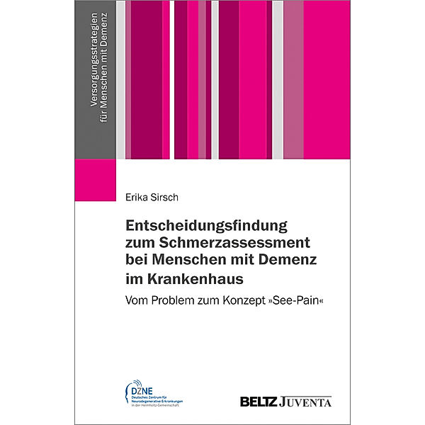 Entscheidungsfindung zum Schmerzassessment bei Menschen mit Demenz im Krankenhaus, Erika Sirsch