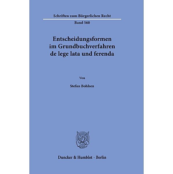 Entscheidungsformen im Grundbuchverfahren de lege lata und ferenda., Stefan Bohlsen