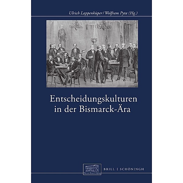 Entscheidungskulturen in der Bismarck-Ära