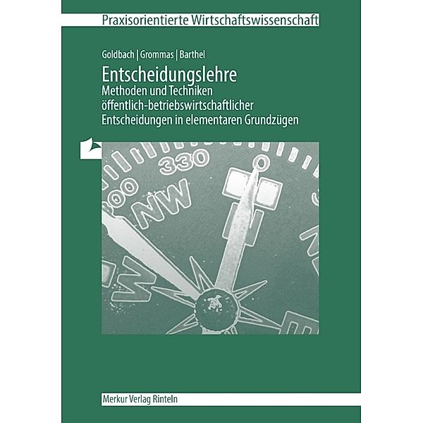 Entscheidungslehre - Methoden und Techniken, Arnim Goldbach, Dieter Grommas, Thomas Barthel