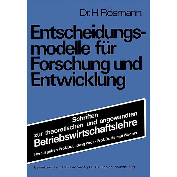 Entscheidungsmodelle für Forschung und Entwicklung / Schriften zur theoretischen und angewandten Betriebswirtschaftslehre Bd.15, Heinrich Rösmann