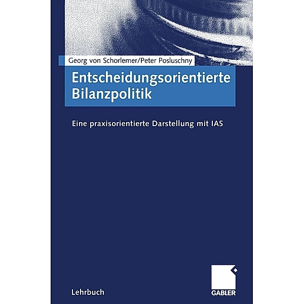 Entscheidungsorientierte Bilanzpolitik, Georg von Schorlemer, Peter Posluschny