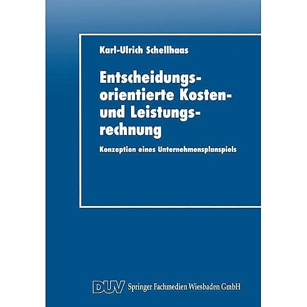 Entscheidungsorientierte Kosten- und Leistungsrechnung, Karl-Ulrich Schellhaas