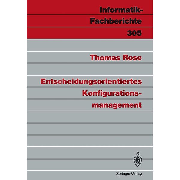 Entscheidungsorientiertes Konfigurationsmanagement / Informatik-Fachberichte Bd.305, Thomas Rose