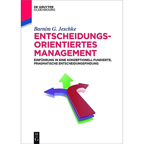 Entscheidungsorientiertes Management / De Gruyter Studium, Barnim G. Jeschke