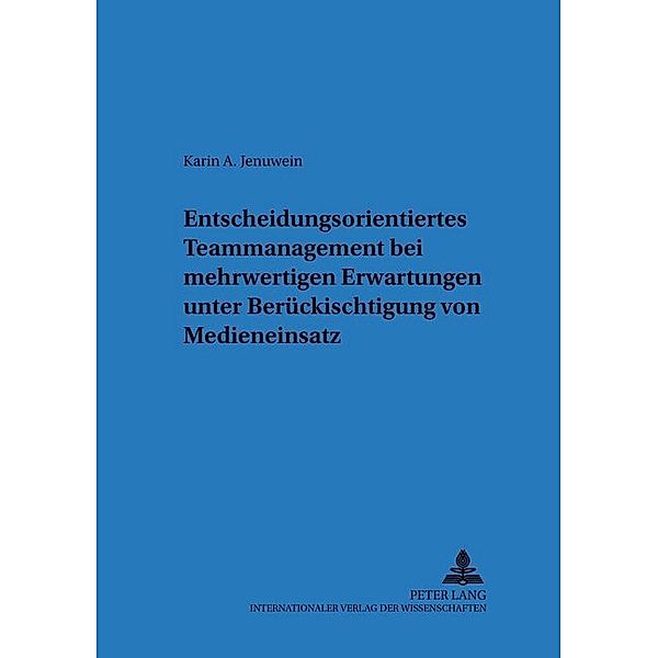 Entscheidungsorientiertes Teammanagement bei mehrwertigen Erwartungen unter Berücksichtigung von Medieneinsatz, Karin Jenuwein