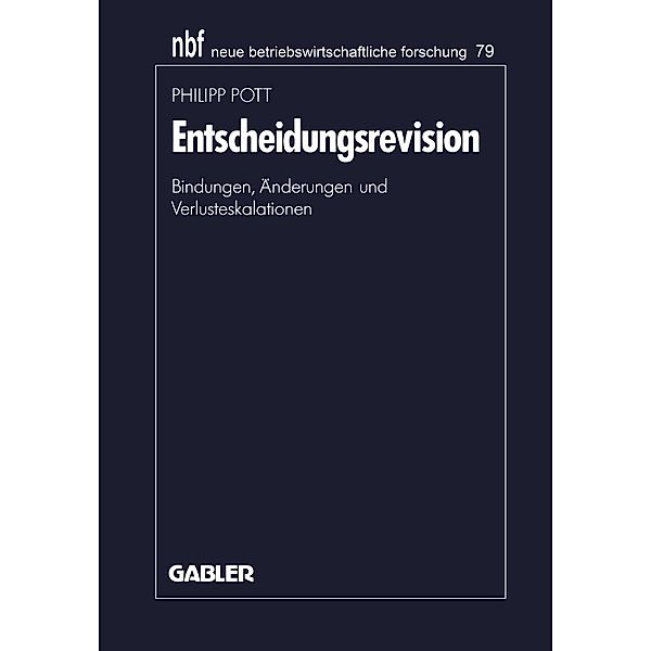 Entscheidungsrevision / neue betriebswirtschaftliche forschung (nbf) Bd.79, Philipp Pott