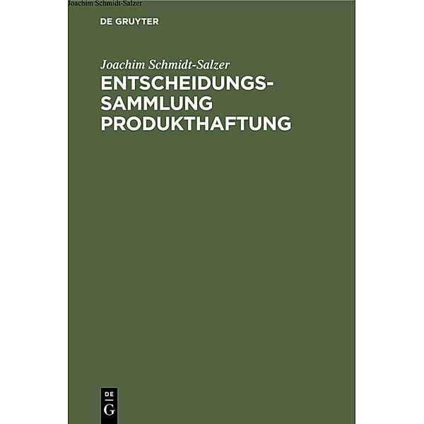 Entscheidungssammlung Produkthaftung, Joachim Schmidt-Salzer