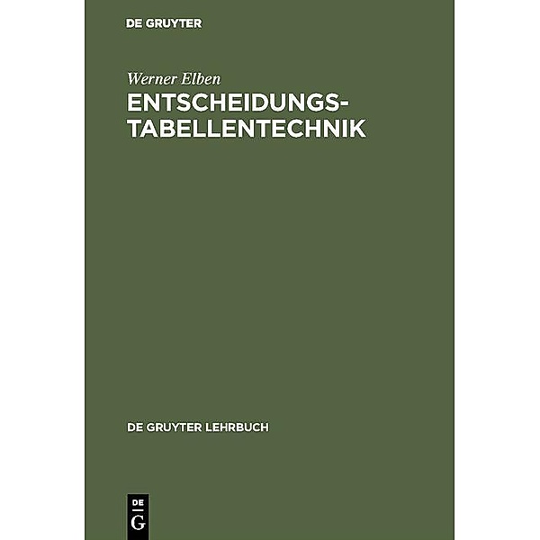 Entscheidungstabellentechnik / De Gruyter Lehrbuch, Werner Elben