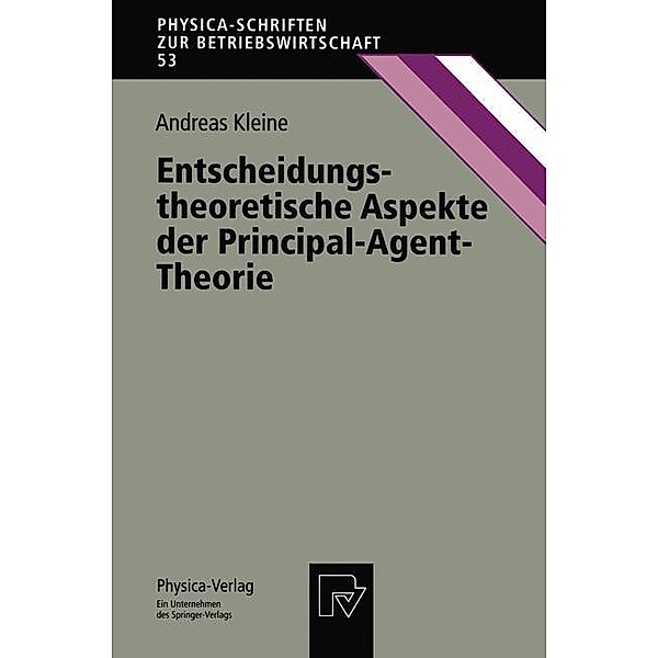 Entscheidungstheoretische Aspekte der Principal-Agent-Theorie, Andreas Kleine