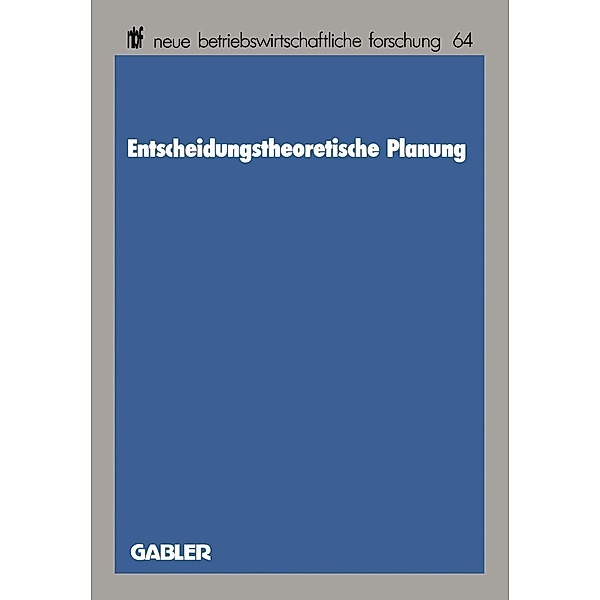 Entscheidungstheoretische Planung / neue betriebswirtschaftliche forschung (nbf) Bd.64, Edgar Saliger