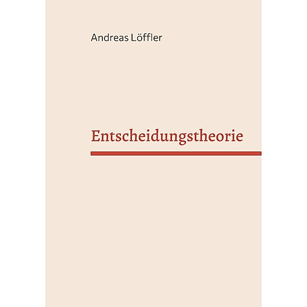 Entscheidungstheorie, Andreas Löffler
