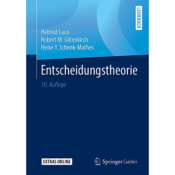 Entscheidungstheorie, Helmut Laux, Robert M. Gillenkirch, Heike Y. Schenk-Mathes