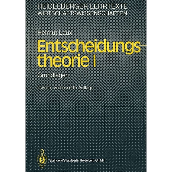 Entscheidungstheorie I / Heidelberger Lehrtexte Wirtschaftswissenschaften, Helmut Laux