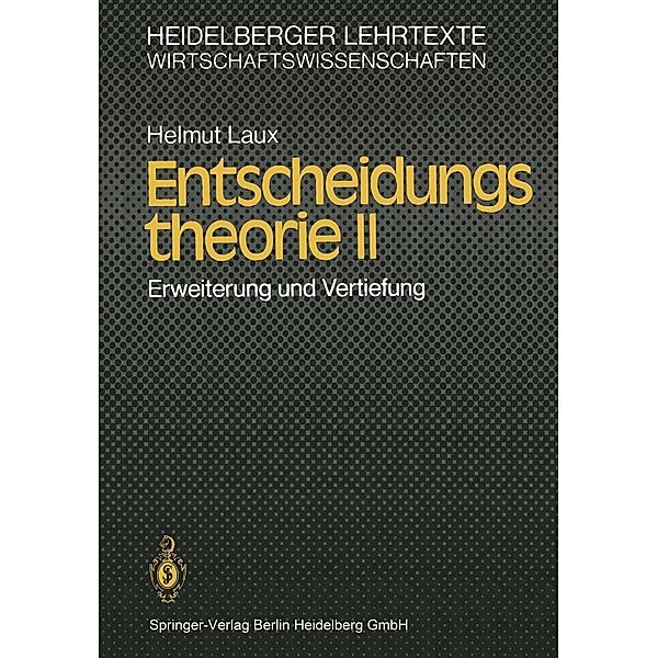 Entscheidungstheorie II / Heidelberger Lehrtexte Wirtschaftswissenschaften, H. Laux