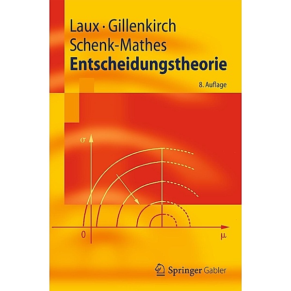 Entscheidungstheorie / Springer-Lehrbuch, Helmut Laux, Robert M. Gillenkirch, Heike Y. Schenk-Mathes