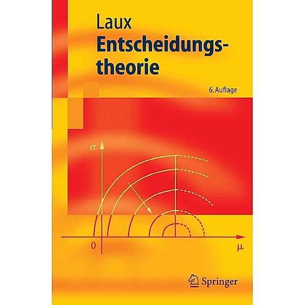 Entscheidungstheorie / Springer-Lehrbuch, Helmut Laux