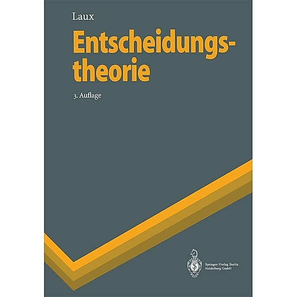 Entscheidungstheorie / Springer-Lehrbuch, Helmut Laux