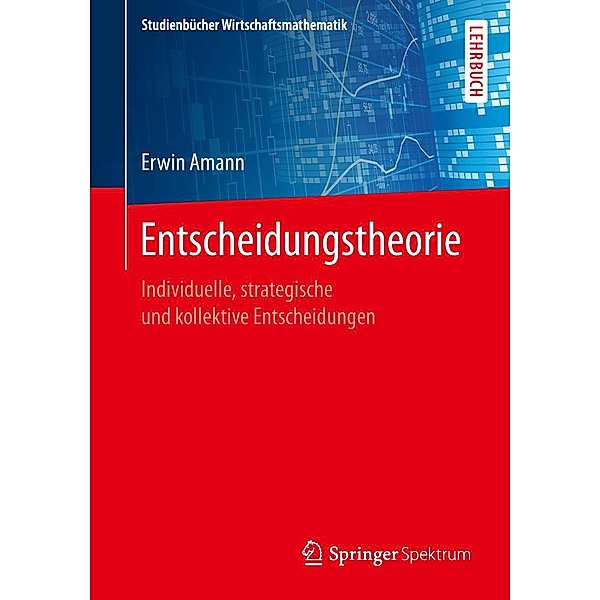 Entscheidungstheorie / Studienbücher Wirtschaftsmathematik, Erwin Amann