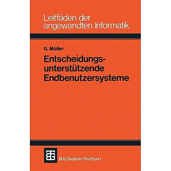 Entscheidungsunterstützende Endbenutzersysteme / XLeitfäden der angewandten Informatik, Günter Müller