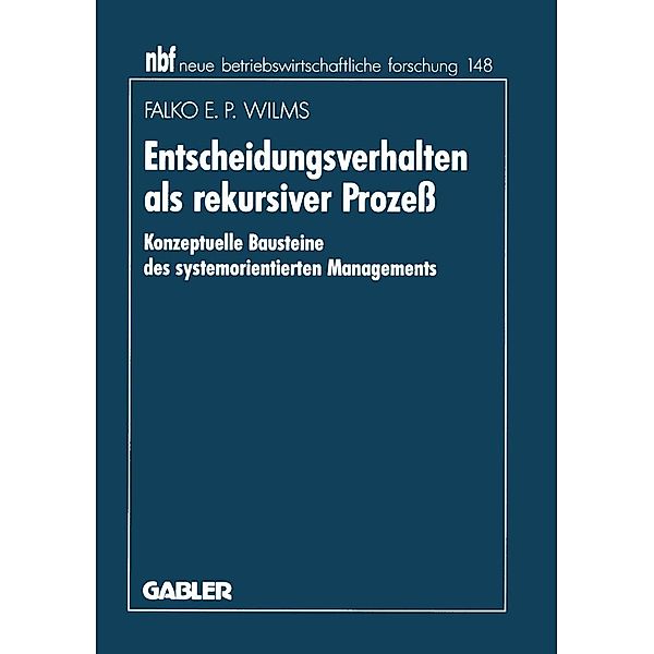 Entscheidungsverhalten als rekursiver Prozess / neue betriebswirtschaftliche forschung (nbf) Bd.190, Falko E. P. Wilms