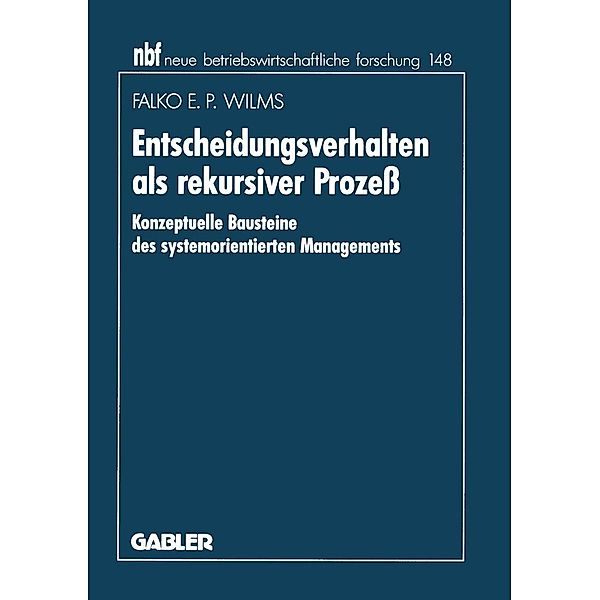Entscheidungsverhalten als rekursiver Prozeß / neue betriebswirtschaftliche forschung (nbf) Bd.190, Falko E. P. Wilms