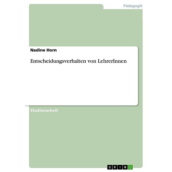 Entscheidungsverhalten von LehrerInnen, Nadine Horn