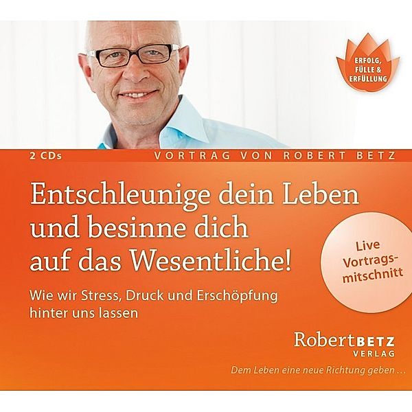 Entschleunige dein Leben und besinne dich auf das Wesentliche!,2 Audio-CDs, Robert Betz