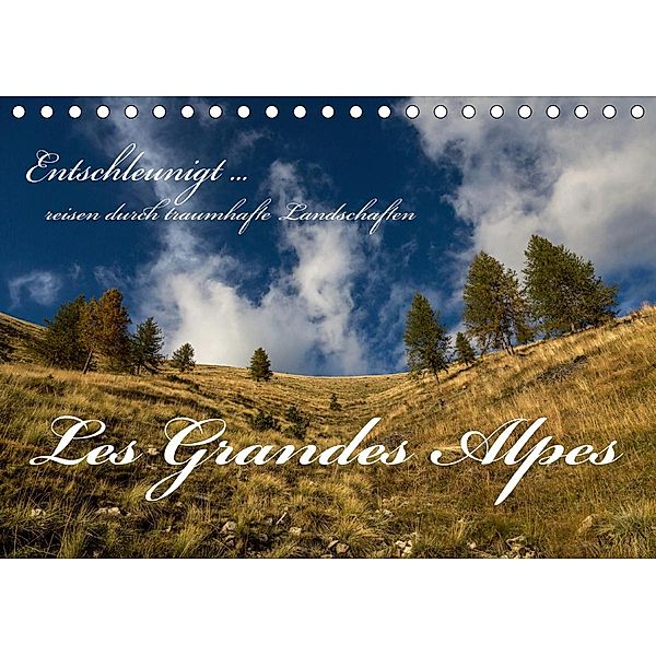 Entschleunigt ... reisen durch traumhafte Landschaften Les Grandes Alpes (Tischkalender 2021 DIN A5 quer), Dirk Sulima