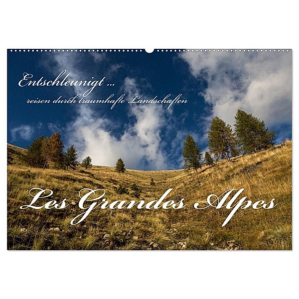 Entschleunigt ... reisen durch traumhafte Landschaften Les Grandes Alpes (Wandkalender 2024 DIN A2 quer), CALVENDO Monatskalender, Dirk Sulima