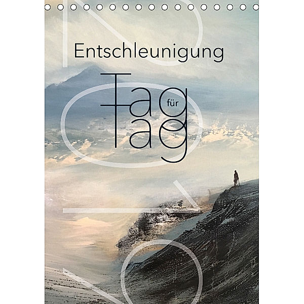 Entschleunigung Tag für Tag (Tischkalender 2019 DIN A5 hoch), N N