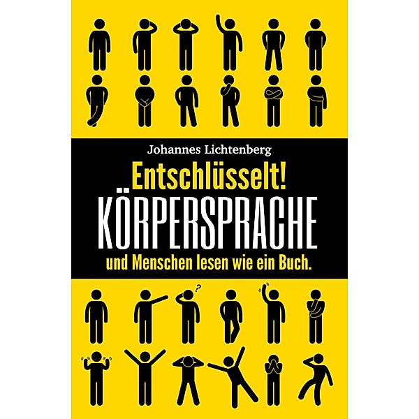 Entschlüsselt! Körpersprache & Menschen lesen wie ein Buch, Johannes Lichtenberg