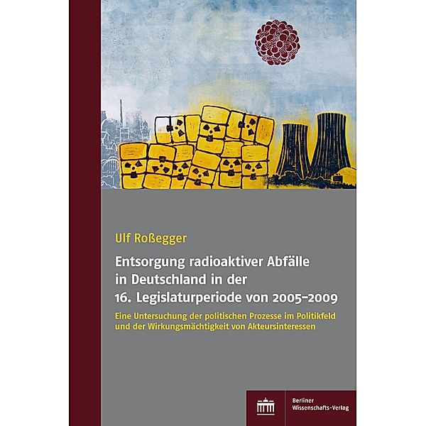 Entsorgung radioaktiver Abfälle in Deutschland in der 16. Legislaturperiode von 2005-2009, Ulf Roßegger