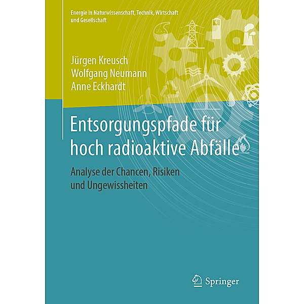 Entsorgungspfade für hoch radioaktive Abfälle, Jürgen Kreusch, Wolfgang Neumann, Anne Eckhardt