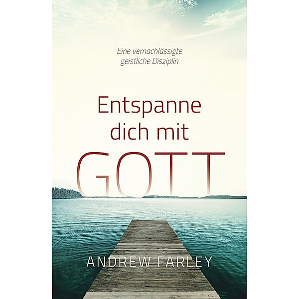 Entspanne dich mit Gott, Andrew Farley