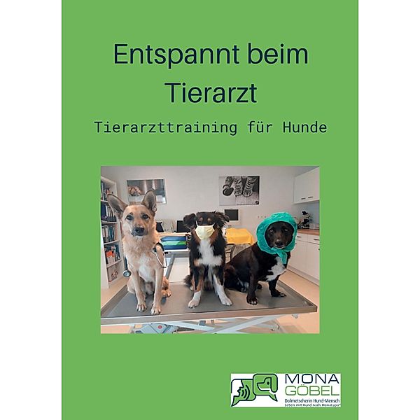 Entspannt beim Tierarzt, Mona Göbel