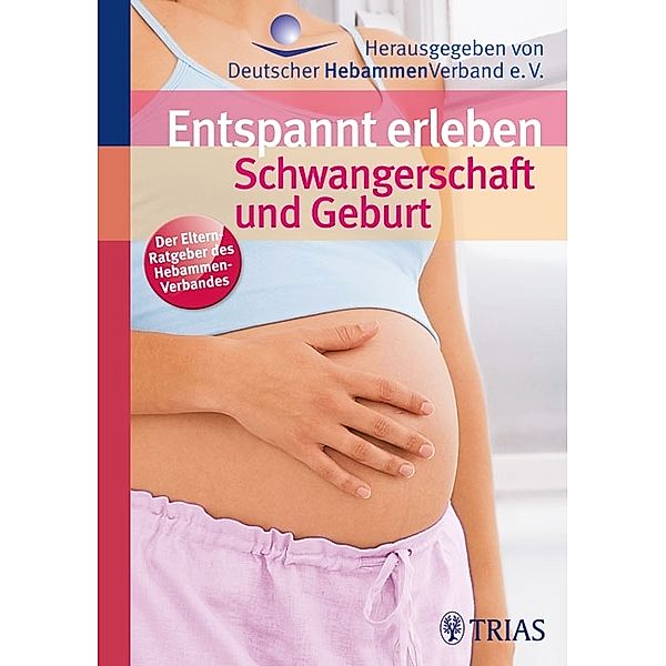 Entspannt erleben: Schwangerschaft und Geburt, Ursula Jahn-Zöhrens