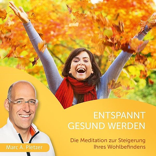 Entspannt gesund werden, 1 Audio-CD, Marc A. Pletzer