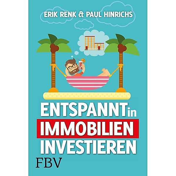 Entspannt in Immobilien investieren, Paul Hinrichs, Erik Renk