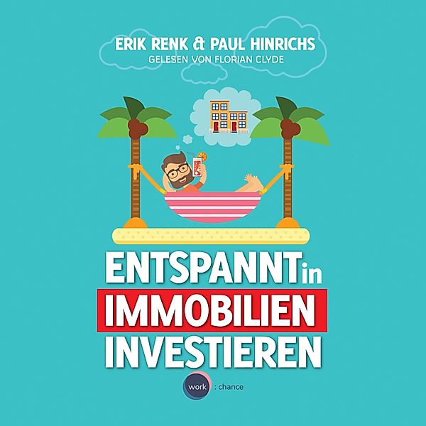 Entspannt in Immobilien investieren, Erik Renk, Paul Hinrichs