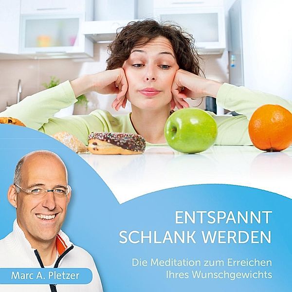 Entspannt schlank werden, 1 Audio-CD, Marc A. Pletzer