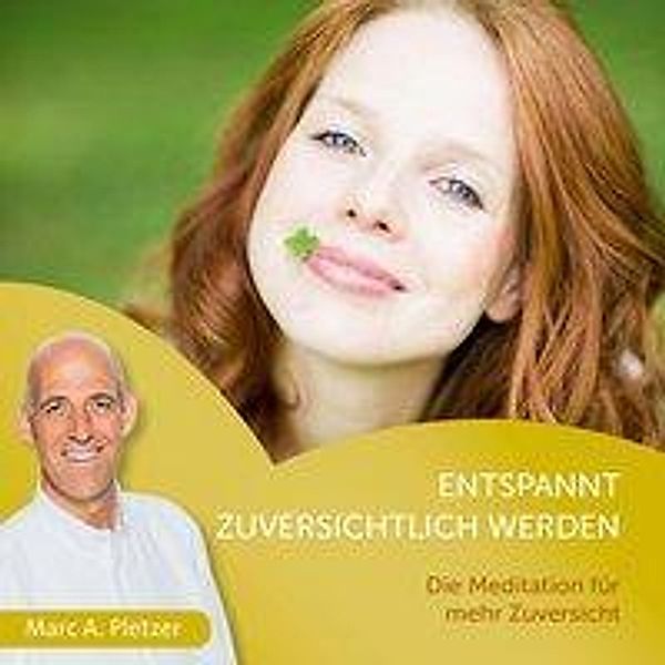 Entspannt zuversichtlich werden, 1 Audio-CD, Marc A. Pletzer