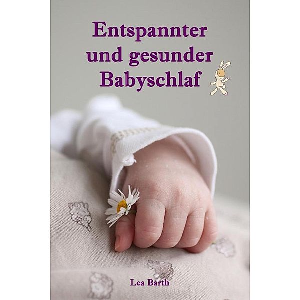 Entspannter und gesunder Babyschlaf, Lea Barth