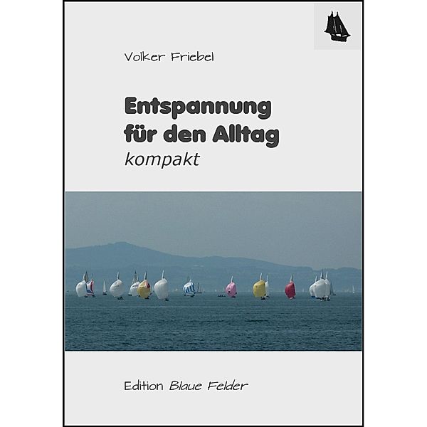 Entspannung für den Alltag, Volker Friebel