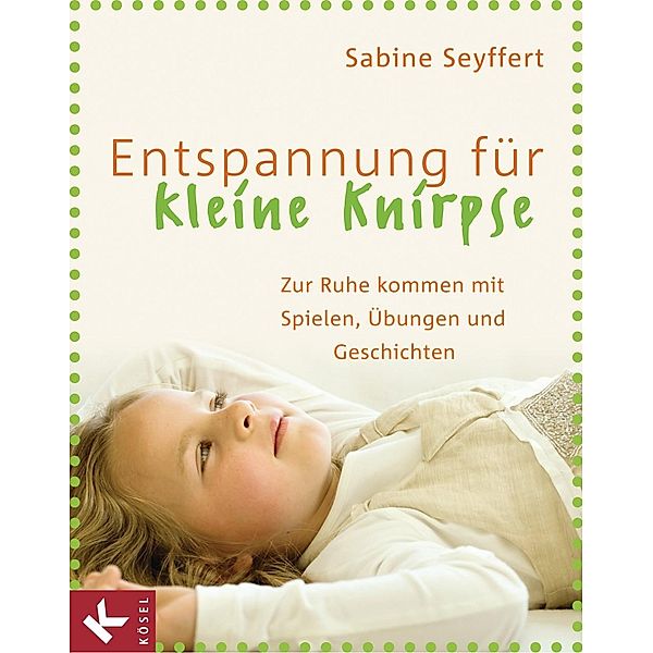 Entspannung für kleine Knirpse, Sabine Seyffert