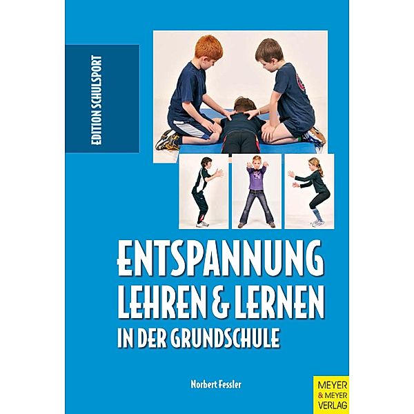 Entspannung lehren & lernen in der Grundschule / Edition Schulsport Bd.19