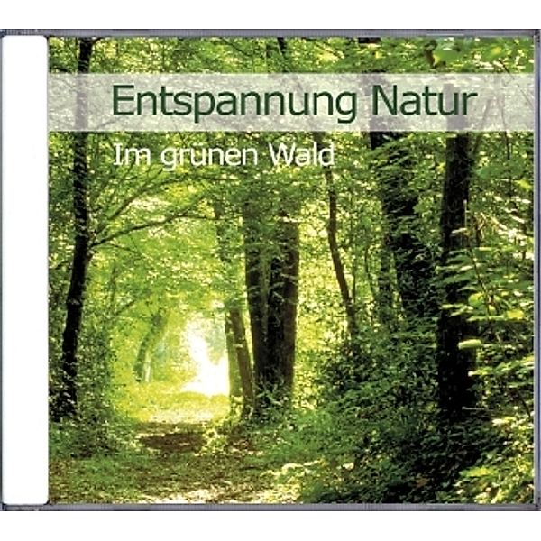 Entspannung Natur - Im grünen Wald,Audio-CD, Karl-Heinz Dingler