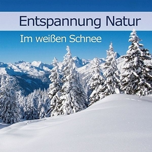 Entspannung Natur-Im Weißen Schnee, Karl-Heinz Dingler