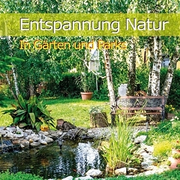 Entspannung Natur-In Gärten U.Parks, Karl-Heinz Dingler